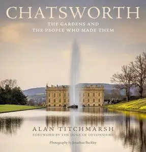 Chatsworth: Its gardens and the people who made them