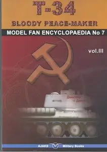 Model Fan Encyclopedia No. 7 - T-34 Bloody Peace-Maker Vol.III