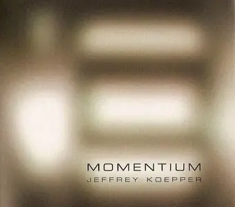 Jeffrey Koepper - Momentium (2006) 