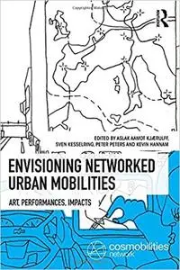 Envisioning Networked Urban Mobilities: Art, Performances, Impacts