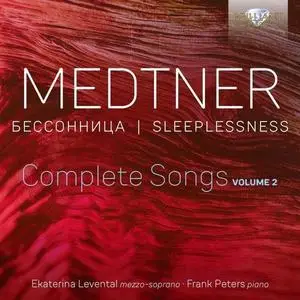 Ekaterina Levental & Frank Peters - Medtner: Sleeplessness, Complete Songs, Vol. 2 (2021)