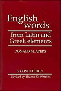 English Words from Latin and Greek Elements (2nd Edition)