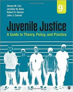 Juvenile Justice: A Guide to Theory, Policy, and Practice