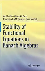 Stability of Functional Equations in Banach Algebras