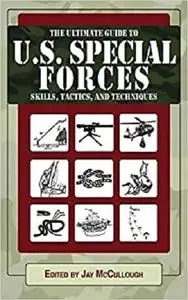 Ultimate Guide to U.S. Special Forces Skills, Tactics, and Techniques (Ultimate Guides)