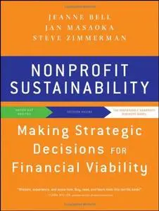 Nonprofit Sustainability: Making Strategic Decisions for Financial Viability