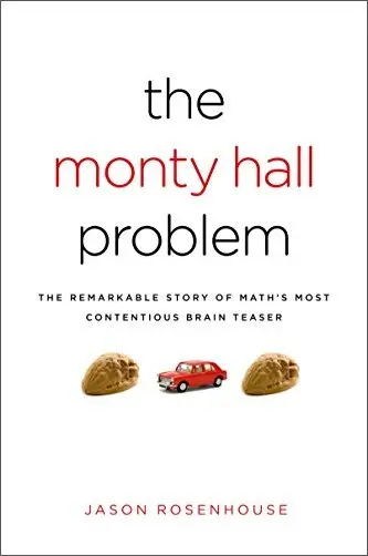The Monty Hall Problem: The Remarkable Story of Math's Most Contentious Brain Teaser