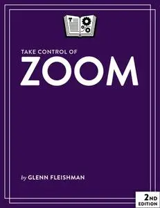 Take Control of Zoom, 2nd Edition (Version 2.1)