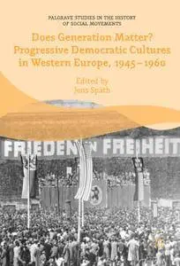 Does Generation Matter? Progressive Democratic Cultures in Western Europe, 1945–1960