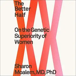 The Better Half: On the Genetic Superiority of Women [Audiobook]