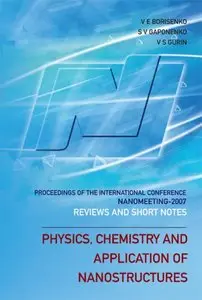 Physics, Chemistry and Application of Nanostructures: Reviews and Short Notes to Nanomeeting 2007 (Repost)