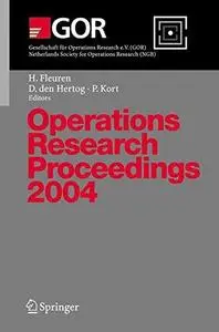 Operations Research Proceedings 2004: Selected Papers of the Annual International Conference of the German Operations Research