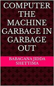 Computer the machine garbage in garbage out