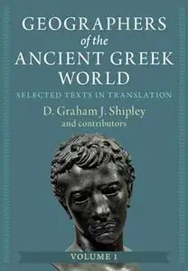 Geographers of the Ancient Greek World: Volume 1