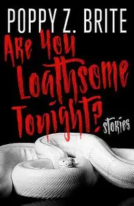 «Are You Loathsome Tonight» by Poppy Z.Brite