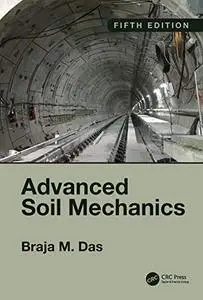 Advanced Soil Mechanics, 5th Edition