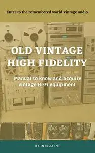 Old Vintage High Fidelity: Manual to know and acquire vintage Hi-Fi equipment