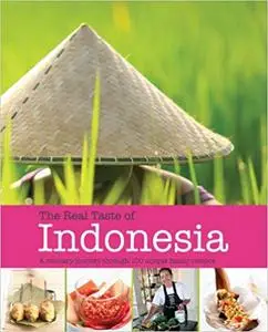 Real Taste Of Indonesia: A Culinary Journey#100 Unique Family Recipes