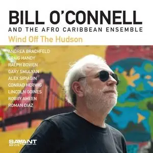 Bill O'Connell & The Afro Caribbean Ensemble - Wind Off the Hudson (2019)