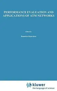 Performance Evaluation and Applications of ATM Networks (The Springer International Series in Engineering and Computer Science)