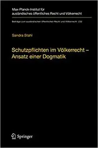 Schutzpflichten im Völkerrecht – Ansatz einer Dogmatik