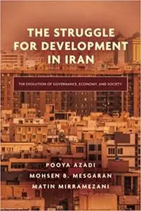 The Struggle for Development in Iran: The Evolution of Governance, Economy, and Society