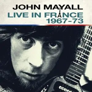 John Mayall - Live In France (2023) [Official Digital Download]