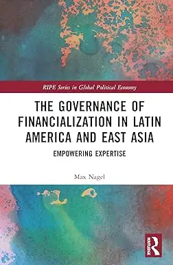 The Governance of Financialization in Latin America and East Asia ...