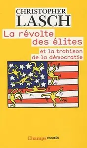 Christopher Lasch, "La révolte des élites et la trahison de la démocratie" (repost)