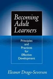 Becoming Adult Learners: Principles and Practices for Effective Development
