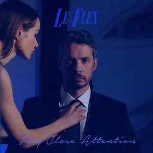 Le Flex - Pay Close Attention (2021) [Official Digital Download]