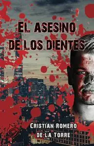 «El asesino de los dientes» by Cristian Romero de la Torre