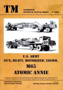 U.S. Army Gun, Heavy, Motorized, 280mm, M65 Atomic Annie (Tankograd Technical Manual 6008)
