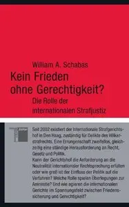 Kein Frieden ohne Gerechtigkeit?: Die Rolle der internationalen Strafjustiz