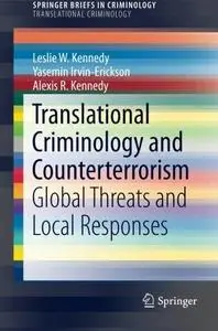 Translational Criminology and Counterterrorism: Global Threats and Local Responses