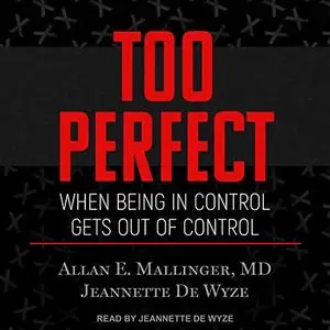 Too Perfect: When Being in Control Gets Out of Control [Audiobook]
