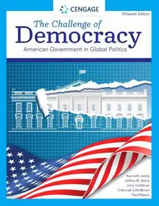 The Challenge of Democracy: American Government in Global Politics, 15th Edition