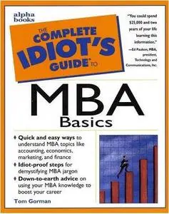 The Complete Idiot's Guide to MBA Basics by  Tom Gorman