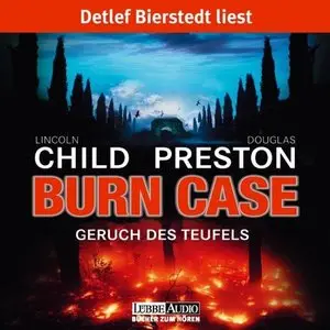 Douglas Preston & Lincoln Child - Burn Case: Geruch des Teufels