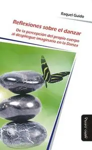 «Reflexiones sobre el danzar» by Raquel Guido