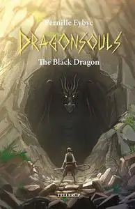 «Dragon Souls #1: The Black Dragon» by Pernille Eybye