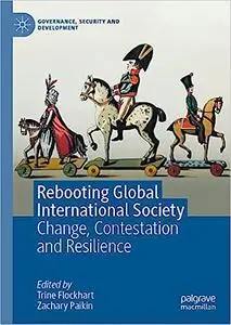 Rebooting Global International Society: Change, Contestation and Resilience