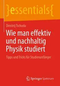 Wie man effektiv und nachhaltig Physik studiert: Tipps und Tricks für Studienanfänger