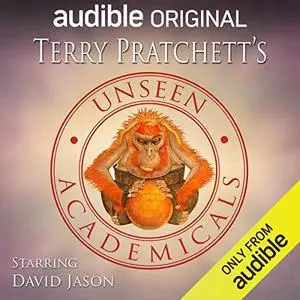 Unseen Academicals: An Audible Original Drama [Audiobook]