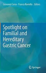 Spotlight on Familial and Hereditary Gastric Cancer (Repost)