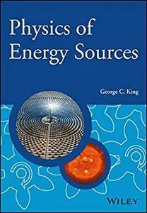 Physics of Energy Sources (Manchester Physics Series)