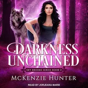«Darkness Unchained» by McKenzie Hunter