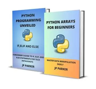 PYTHON ARRAYS AND STATEMENTS FOR BEGINNERS: - 2 BOOKS IN 1