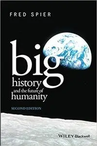 Big History and the Future of Humanity, 2nd Edition [Repost]