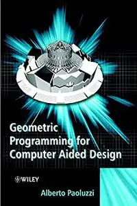 Geometric Programming for Computer Aided Design